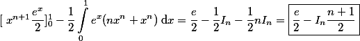 \left[\right x^{n+1} \dfrac{e^{x}}{2}]_0^1 -\dfrac{1}{2}\begin{aligned}\int_{0}^{1}{e^{x}(nx^n +x^n)}\;$d$x\end{aligned} =\dfrac{e}{2}-\dfrac{1}{2} I_n -\dfrac{1}{2} n I_n =\boxed{\dfrac{e}{2} - I_n\dfrac{n+1}{2}}